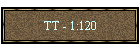 TT - 1:120